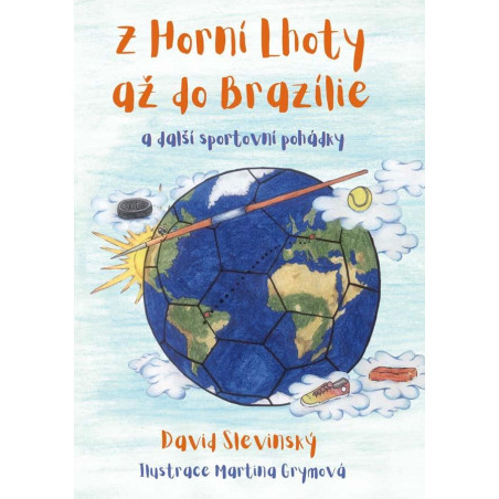 Z Horní Lhoty až do Brazílie a další sportovní pohádky