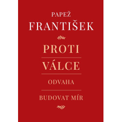 Proti válce - Odvaha budovat mír
