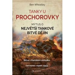 Tanky u Prochorovky - Mýtus o největší tankové bitvě dějin