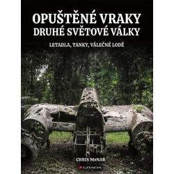 Opuštěné vraky druhé světové války - Letadla, tanky, lodě, pevnosti