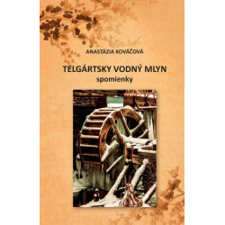 Telgártsky vodný mlyn - spomienky