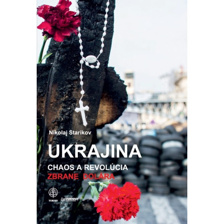 UKRAJINA. Chaos a revolúcia, zbrane dolára.