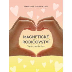 Magnetické rodičovství - Výchova vedená srdcem