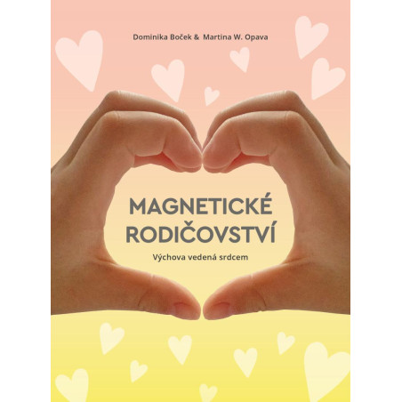 Magnetické rodičovství - Výchova vedená srdcem