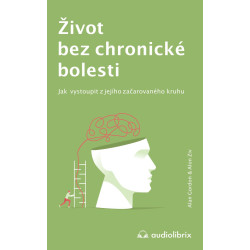 Život bez chronické bolesti / Jak vystoupit z jejího začarovaného kruhu