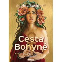 Cesta Bohyně - Probuzení, uzdravení a tr