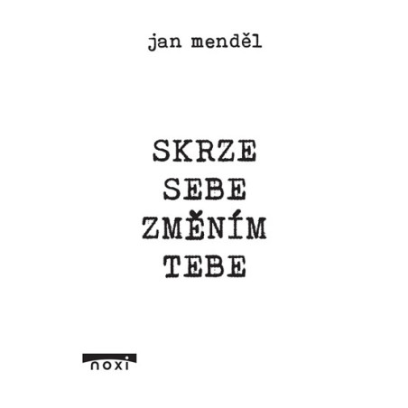 Skrze sebe změním tebe