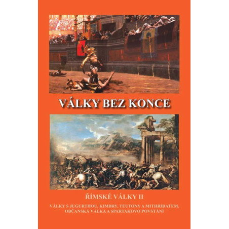 VÃ¡lky bez konce - Å˜Ã­mskÃ© vÃ¡lky II (VÃ¡lky s Jugurthou, Timbry, Teutony a Mithridatem, ObÄanskÃ¡ vÃ¡lka a Spartakovo povstÃ