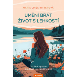 Umění brát život s lehkostí - Jak čelit výzvám a radovat se z každého dne