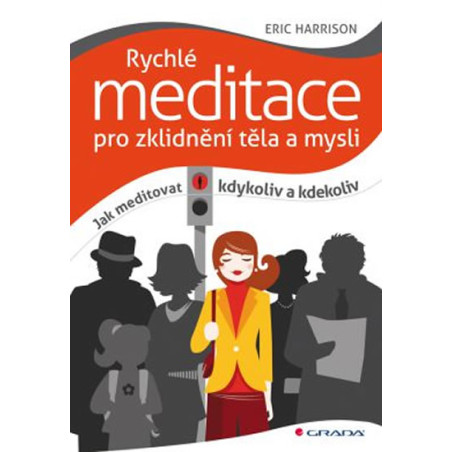 Rychlé meditace pro zklidnění těla a mysli - Jak meditovat kdykoliv a kdekoliv
