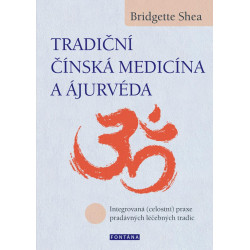 Tradiční čínská medicína a ájurvéda - Integrovaná (celostní) praxe pradávných lécebných tradic