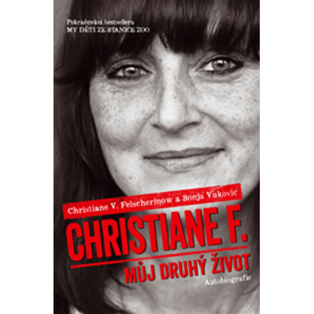 Christiane F. - Můj druhý život (Pokračování bestselleru My děti ze stanice ZOO)