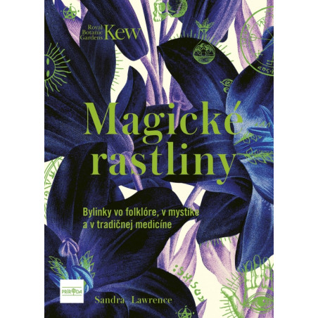 Magické rastliny: Bylinky vo folklóre, v mystike a v tradičnej medicíne