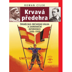 Krvavá předehra - Španělská občanská válka a zahraniční intervence 1936–1939