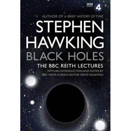 Black Holes: The BBC Reith Lectures