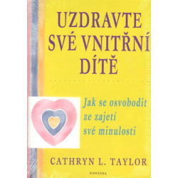 Uzdravte své vnitřní dítě - Jak se osvobodit ze zajetí své minulosti