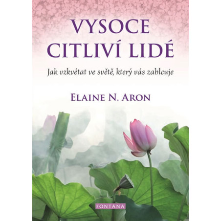 Vysoce citliví lidé - Jak vzkvétat ve sv