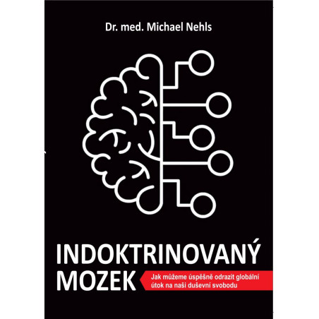 Indoktrinovaný mozek - Jak můžeme úspěšně odrazit globální útok na naši duševní svobodu