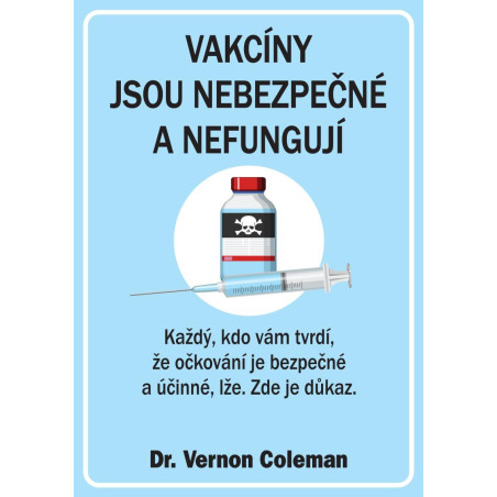 Vakcíny jsou nebezpečné a nefungují - Každý, kdo vám tvrdí, že očkování je bezpečné a účinné, lže. Zde je důk