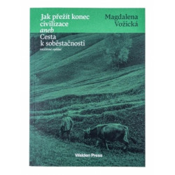 Jak přežít konec civilizace aneb Cesta k soběstačnosti