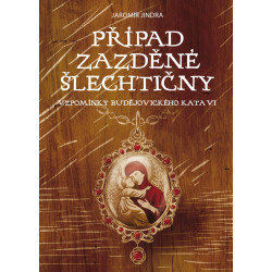 Případ zazděné šlechtičny - Vzpomínky budějovického kata VI.