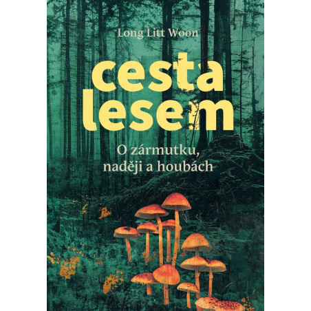 Cesta lesem - O houbách, zármutku a naději
