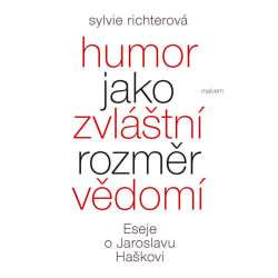 Humor jako zvláštní rozměr vědomí - Eseje o Jaroslavu Haškovi