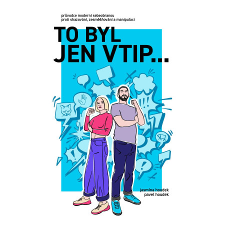 To byl jen vtip… - Průvodce moderní sebeobranou proti shazování, zesměšňování a manipulaci