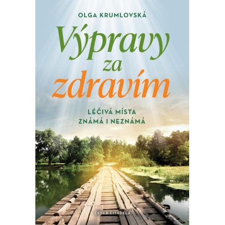 Výpravy za zdravím - Léčivá místa známá i neznámá