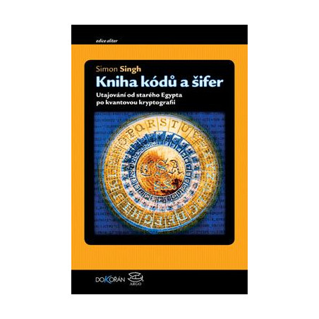 Kniha kódů a šifer - Tajná komunikace od starého Egypta po kvantovou kryptografii