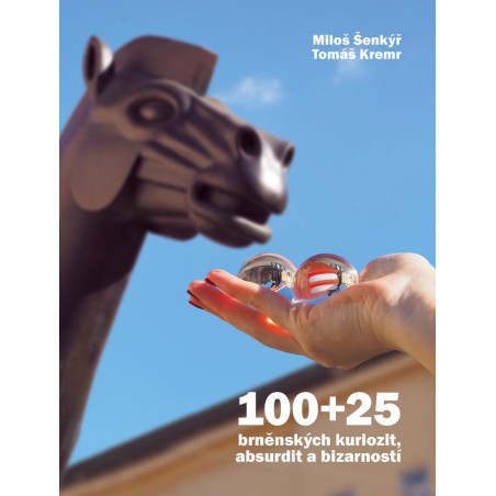 100+25 brněnských kuriozit, absurdit a bizarností