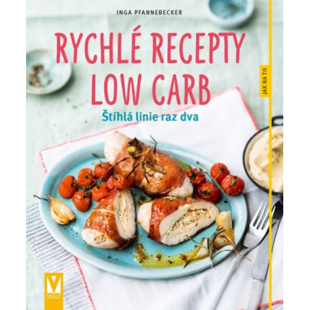 Rychlé recepty Low Carb – štíhlá linie raz dva