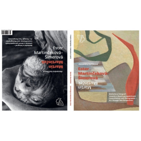 Ester Martinčeková-Šimerová / Martin Martinček - Maliarka a fotograf – Umenie v dvoch perspektívach / Painter and Photog