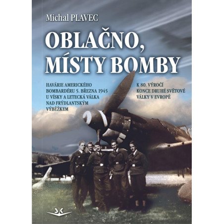 Oblačno, místy bomby - Havárie amerického bombardéru 5. března 1945 u Vísky a letecká válka nad Frýdlantským výběž