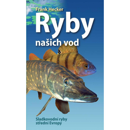 Ryby našich vod - Sladkovodní ryby střední Evropy