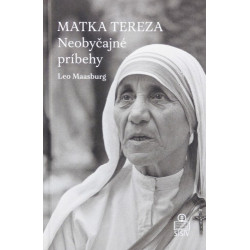 Matka Tereza. Neobyčajné príbehy