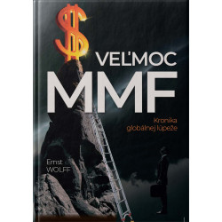 VEĽMOC MMF. Kronika globálnej lupeže