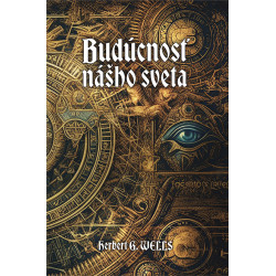 BUDÚCNOSŤ NÁŠHO SVETA. Prosperita alebo smrť?