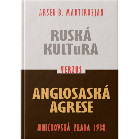 RUSKÁ KULTURA verzus ANGLOSASKÁ AGRESE. Mnichovská zrada 1938