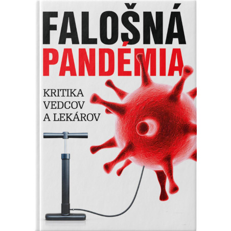 FALOŠNÁ PANDÉMIA. Kritika vedcov a lekárov