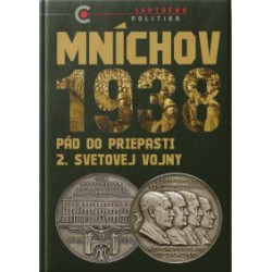 MNÍCHOV 1938. Pád do priepasti druhej svetovej vojny