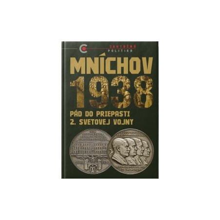 MNÍCHOV 1938. Pád do priepasti druhej svetovej vojny