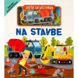 Dieťa sa učí hrou - Na stavbe