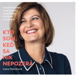 Kto som, keď sa nik nepozerá - Osobná spoveď oceňovanej manažérky o strate a hľadaní