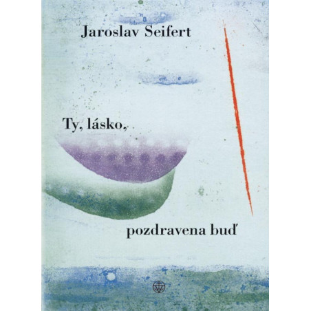 Ty, lásko, pozdravena buď