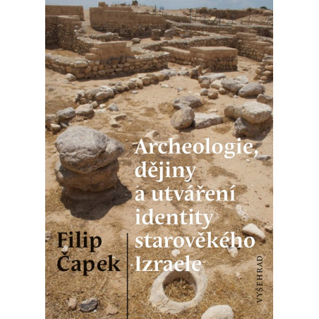 Archeologie, dějiny a utváření identity starověkého Izraele