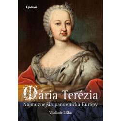 Mária Terézia: Najmocnejšia panovníčka Európy