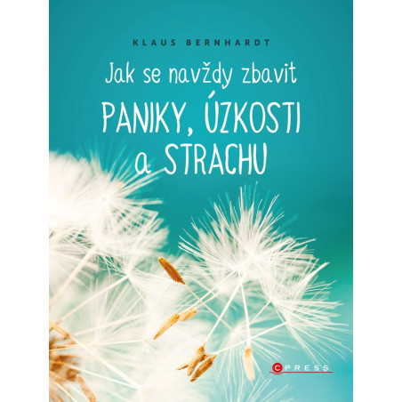 Jak se navždy zbavit paniky, úzkosti a strachu