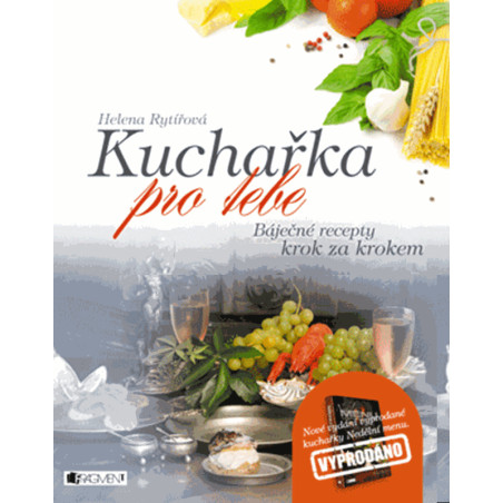 Kuchařka pro tebe – báječné recepty krok za krokem