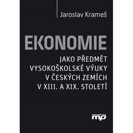 Ekonomie jako předmět vysokoškolské výuky v českých zemích v XIII. a XIX. stolet